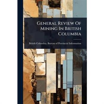 General Review Of Mining In British Columbia