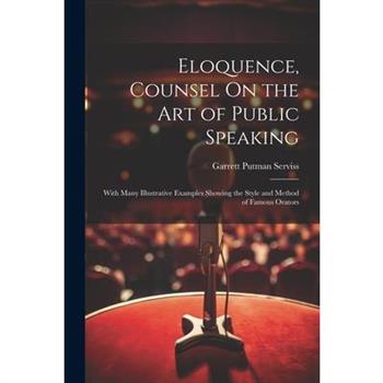 Eloquence, Counsel On the Art of Public Speaking