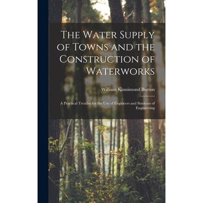 The Water Supply of Towns and the Construction of Waterworks