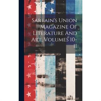 Sartain’s Union Magazine Of Literature And Art, Volumes 10-11