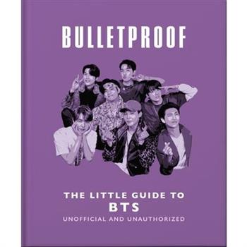 Bulletproof: The Little Guide to Bts
