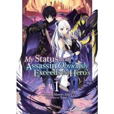 My Status as an Assassin Obviously Exceeds the Hero’s (Light Novel) Vol. 1