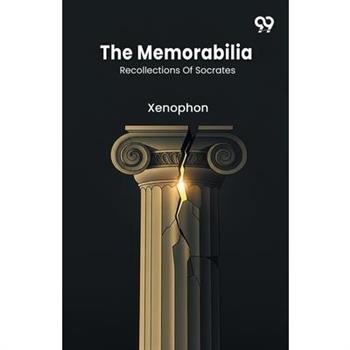 The Memorabilia Recollections Of Socrates