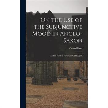 On the Use of the Subjunctive Mood in Anglo-Saxon