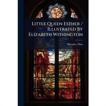 Little Queen Esther / Illustrated By Elizabeth Withington