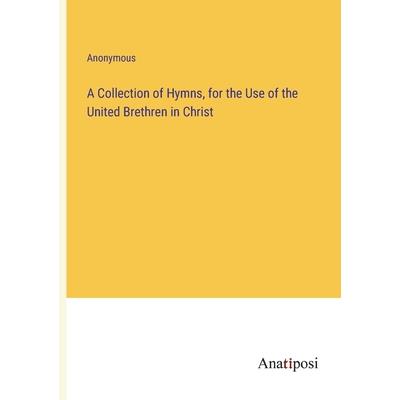 A Collection of Hymns, for the Use of the United Brethren in Christ