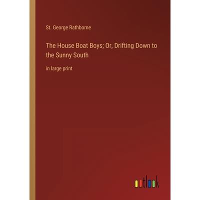 The House Boat Boys; Or, Drifting Down to the Sunny South