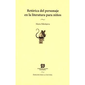 Ret鏎ica del personaje en la literatura para ni隳s / Rhetoric of character in children’s lit
