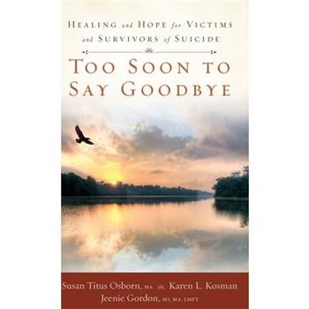 Too Soon to Say Goodbye