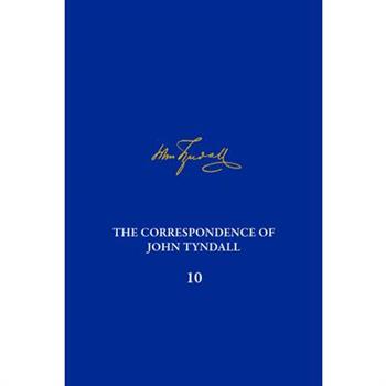 The Correspondence of John Tyndall, Volume 10