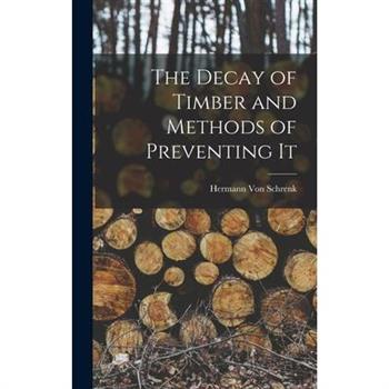 The Decay of Timber and Methods of Preventing It