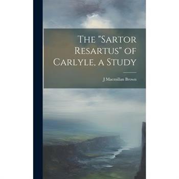 The "Sartor Resartus" of Carlyle, a Study