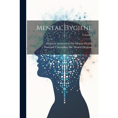 Mental Hygiene; Volume 1