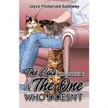 The Cats Who Love(d) Me and the One Who Doesn’t