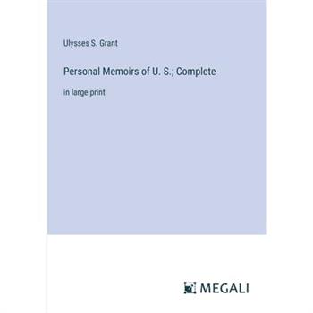 Personal Memoirs of U. S.; Complete