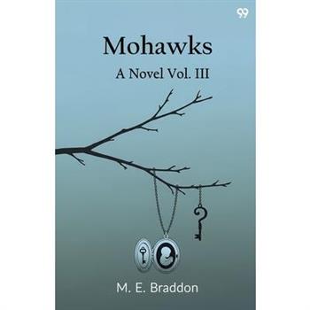 Mohawks A Novel Vol. III