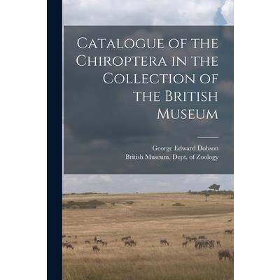 Catalogue of the Chiroptera in the Collection of the British Museum