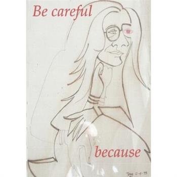 Be Careful Because