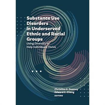 Substance Use Disorders in Underserved Ethnic and Racial Groups