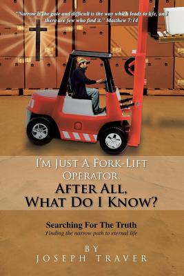 I Just a Fork-Lift Operator. After All, What Do I Know ?
