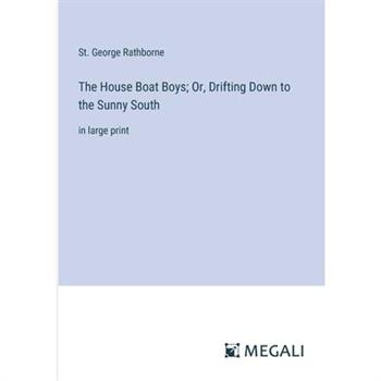 The House Boat Boys; Or, Drifting Down to the Sunny South