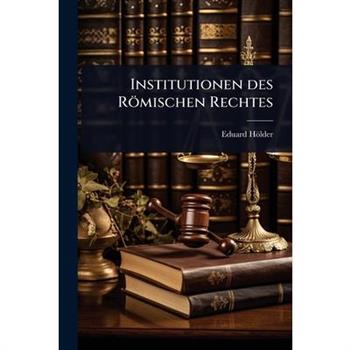 Institutionen des R繹mischen Rechtes