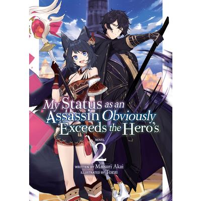 My Status as an Assassin Obviously Exceeds the Hero’s (Light Novel) Vol. 2