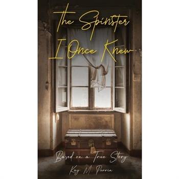 The Spinster I Once Knew