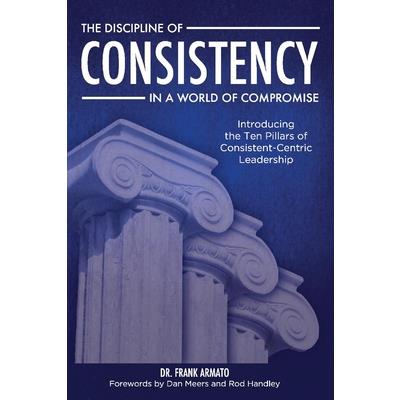 The Discipline of Consistency in a World of Compromise