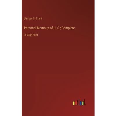 Personal Memoirs of U. S.; Complete