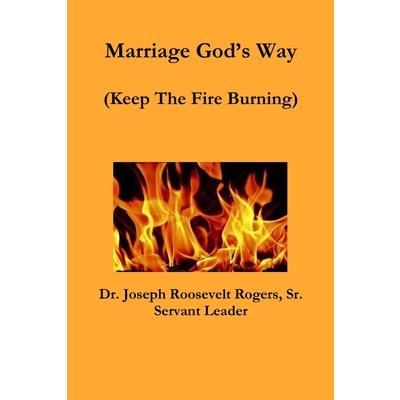Marriage God's Way (Keep The Fire Burning)