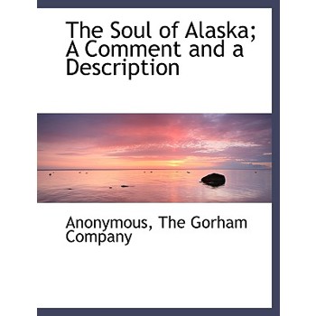 The Soul of Alaska; A Comment and a Description