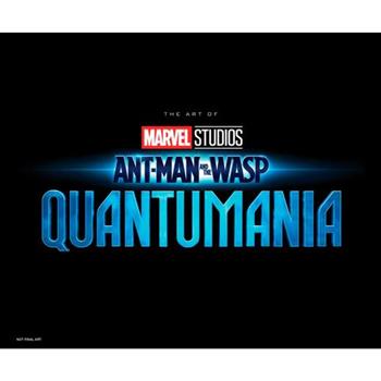 Marvel Studios’ Ant-Man & the Wasp: Quantumania - The Art of the Movie