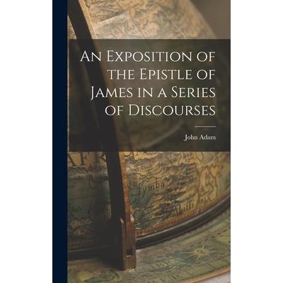 An Exposition of the Epistle of James in a Series of Discourses