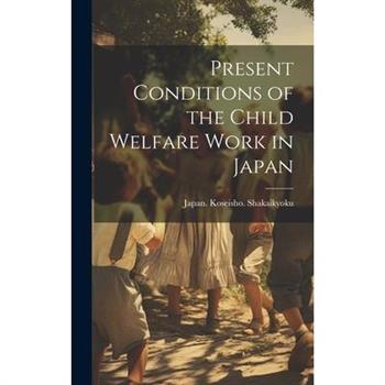 Present Conditions of the Child Welfare Work in Japan