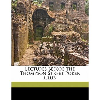 Lectures Before the Thompson Street Poker Club