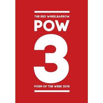 The Red Wheelbarrow POW 3 Poem of the Week 2018