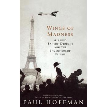 Wings of Madness: Alberto Santos-DuMont and the Invention of Flight