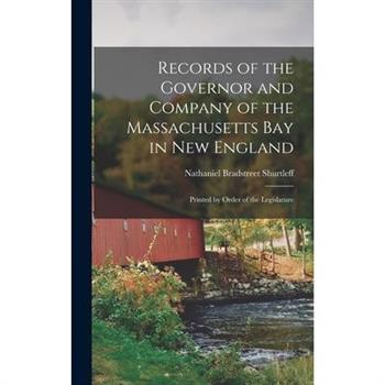 Records of the Governor and Company of the Massachusetts bay in New England