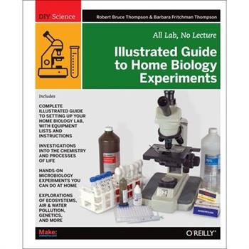 Illustrated Guide to Home Biology Experiments