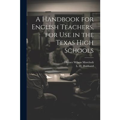 A Handbook for English Teachers, for Use in the Texas High Schools