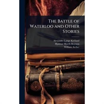 The Battle of Waterloo and Other Stories