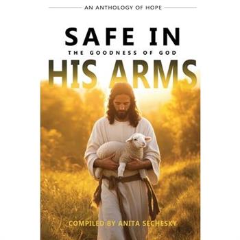 Safe In His Arms - The Goodness of God