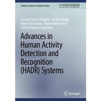 Advances in Human Activity Detection and Recognition (Hadr) Systems