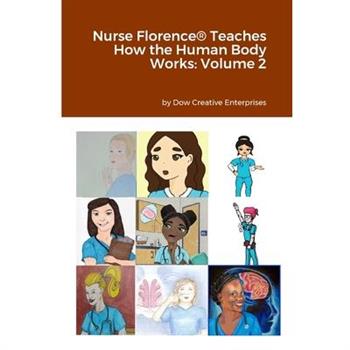 Nurse Florence(R) Teaches How the Human Body Works