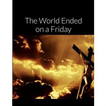 The World Ended on a Friday