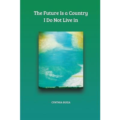The Future Is a Country I Do Not Live in