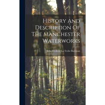 History And Description Of The Manchester Waterworks