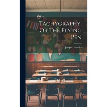 Tachygraphy, Or The Flying Pen