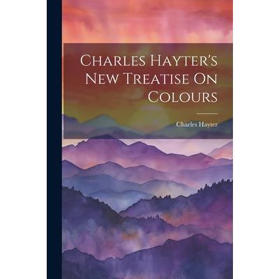 Charles Hayter's New Treatise On Colours